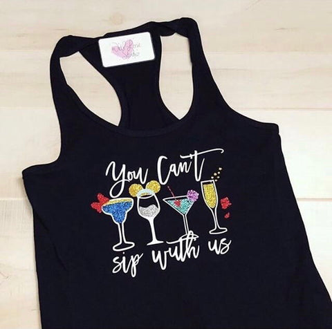 You Can't Sip With Us Shirts