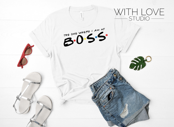 The One Where I Am The Boss | Friends inspired tee