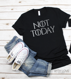 Not Today - Game of Thrones Inspired Tee